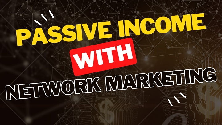 Passive Income with Network Marketing